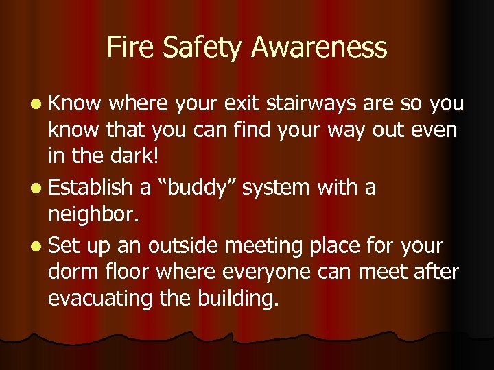 Fire Safety Awareness l Know where your exit stairways are so you know that