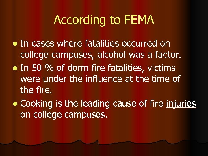 According to FEMA l In cases where fatalities occurred on college campuses, alcohol was