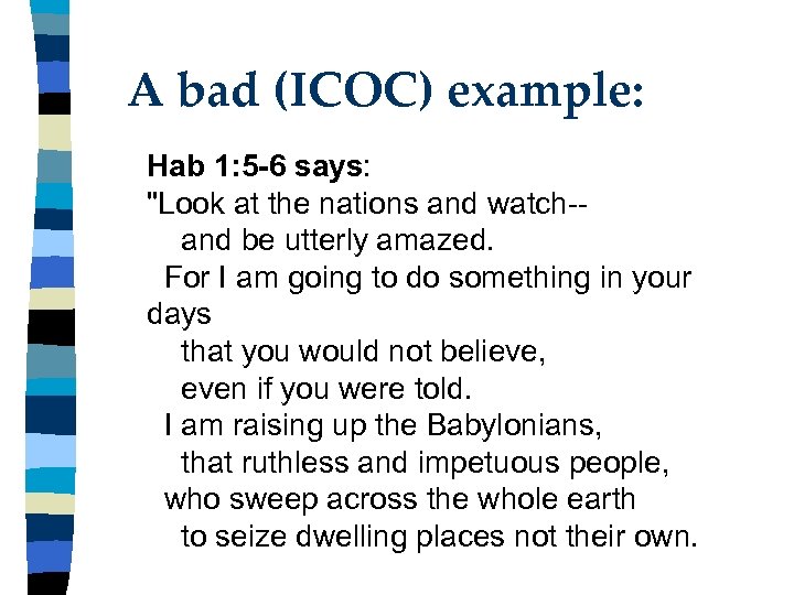 A bad (ICOC) example: Hab 1: 5 -6 says: 