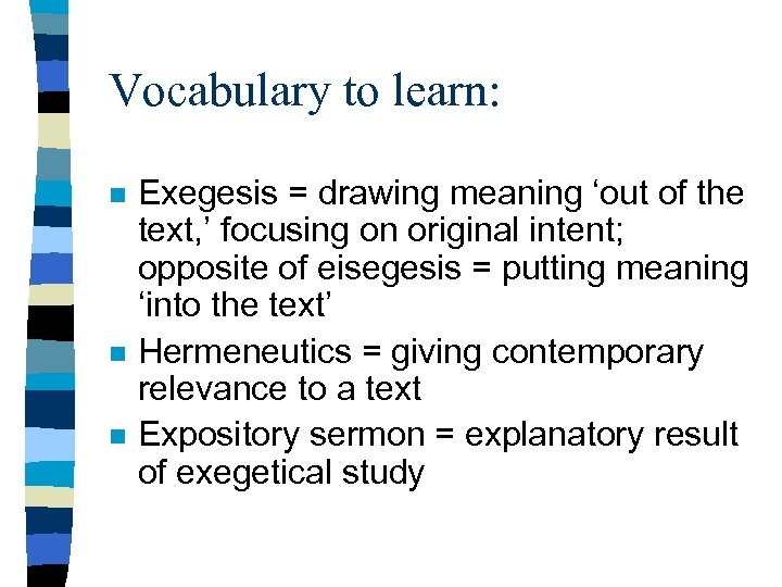 Vocabulary to learn: n n n Exegesis = drawing meaning ‘out of the text,