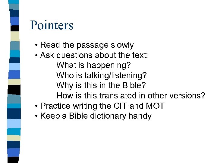 Pointers • Read the passage slowly • Ask questions about the text: What is