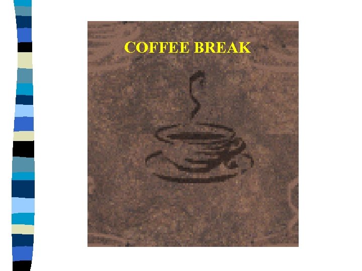 COFFEE BREAK 