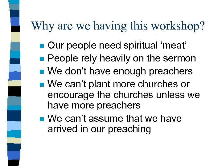 Why are we having this workshop? n n n Our people need spiritual ‘meat’