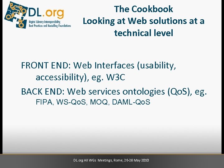 The Cookbook Looking at Web solutions at a technical level FRONT END: Web Interfaces