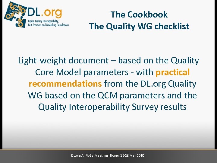 The Cookbook The Quality WG checklist Light-weight document – based on the Quality Core
