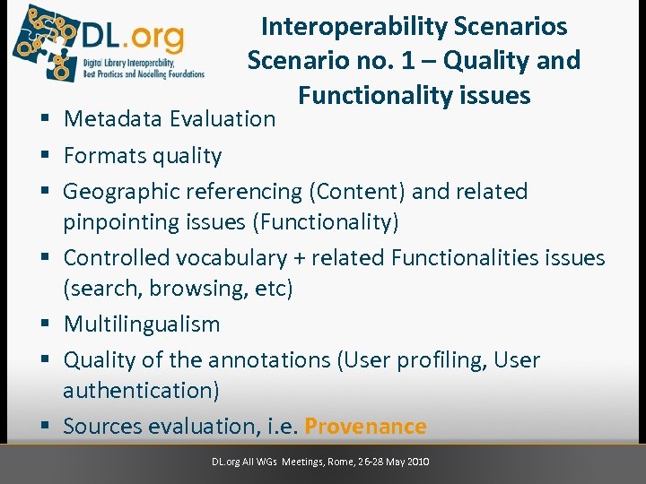Interoperability Scenarios Scenario no. 1 – Quality and Functionality issues § Metadata Evaluation §