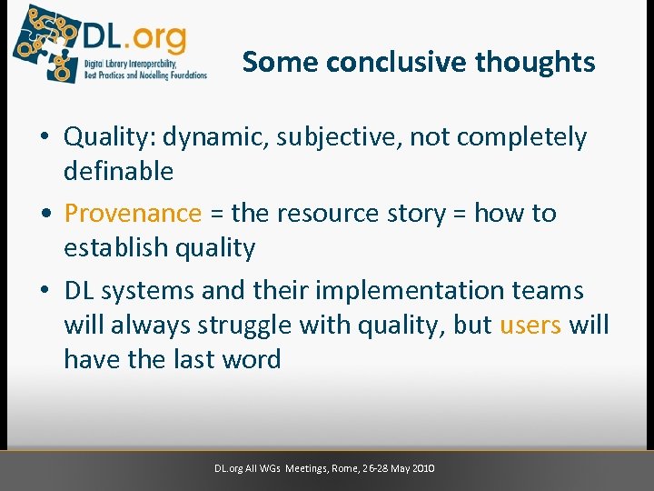 Some conclusive thoughts • Quality: dynamic, subjective, not completely definable • Provenance = the