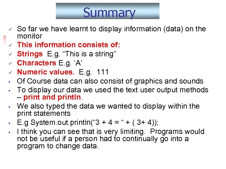 Summary ü ü ü § § § So far we have learnt to display