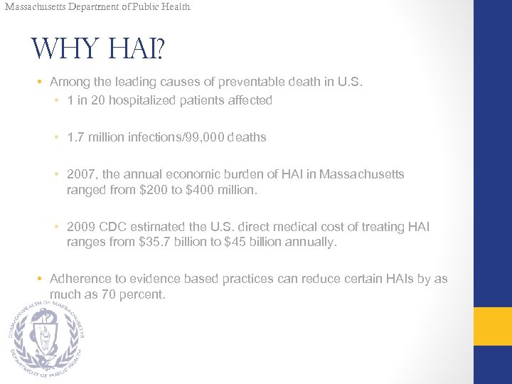 Massachusetts Department of Public Health Why HAI? • Among the leading causes of preventable