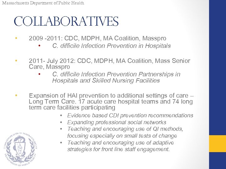 Massachusetts Department of Public Health Collaboratives • 2009 -2011: CDC, MDPH, MA Coalition, Masspro