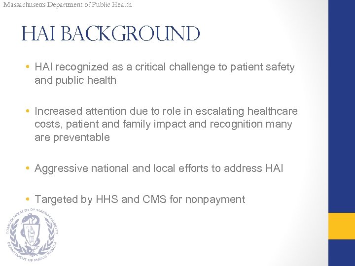 Massachusetts Department of Public Health HAI Background • HAI recognized as a critical challenge