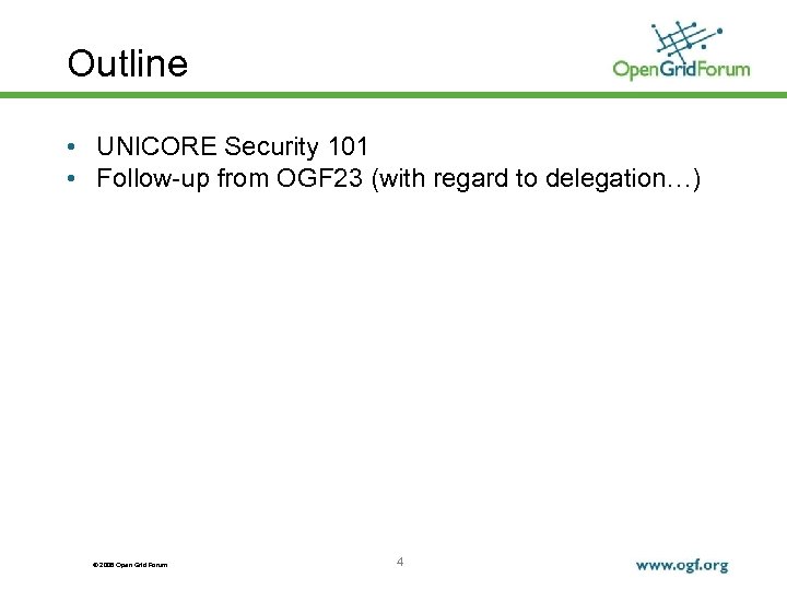 Outline • UNICORE Security 101 • Follow-up from OGF 23 (with regard to delegation…)