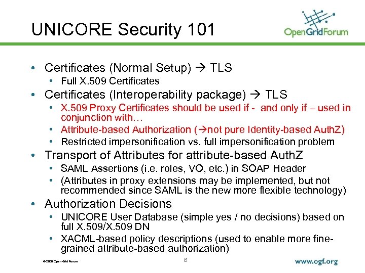 UNICORE Security 101 • Certificates (Normal Setup) TLS • Full X. 509 Certificates •