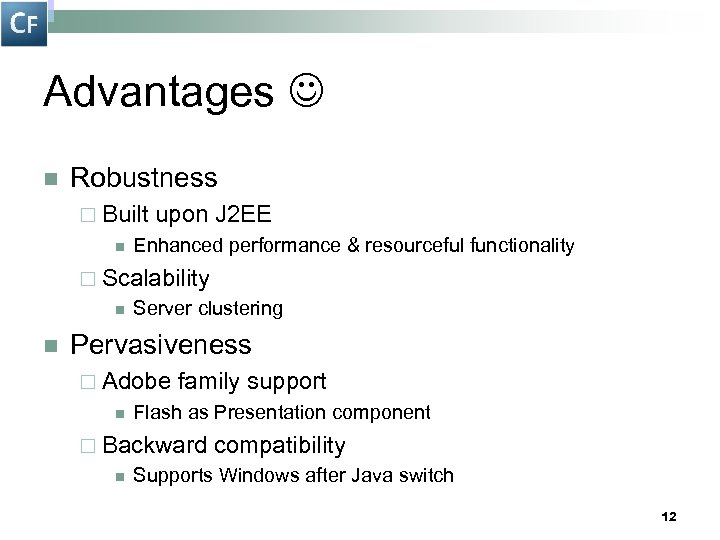 Advantages n Robustness ¨ Built n upon J 2 EE Enhanced performance & resourceful