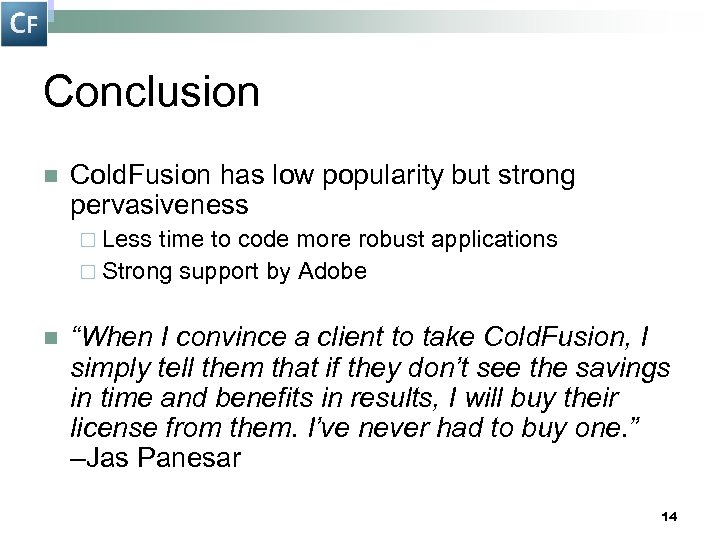 Conclusion n Cold. Fusion has low popularity but strong pervasiveness ¨ Less time to