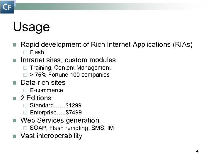 Usage n Rapid development of Rich Internet Applications (RIAs) ¨ n Intranet sites, custom