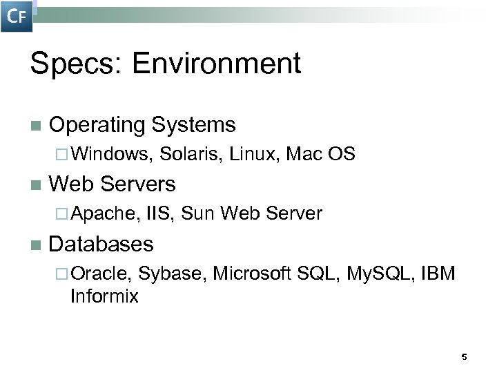 Specs: Environment n Operating Systems ¨ Windows, n Web Servers ¨ Apache, n Solaris,