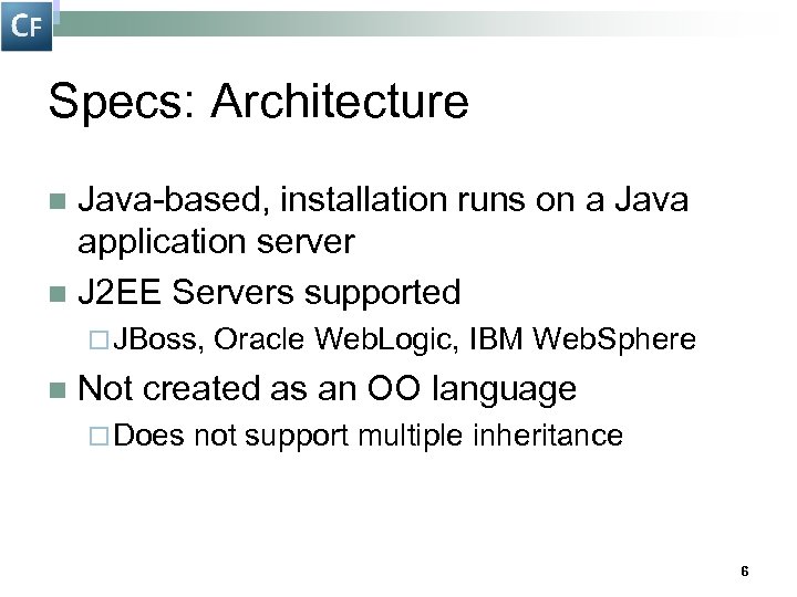 Specs: Architecture Java-based, installation runs on a Java application server n J 2 EE