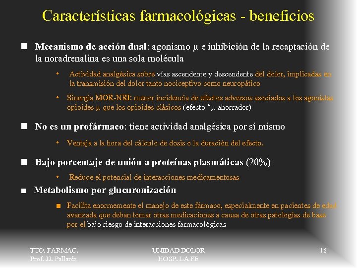 Características farmacológicas - beneficios n Mecanismo de acción dual: agonismo e inhibición de la