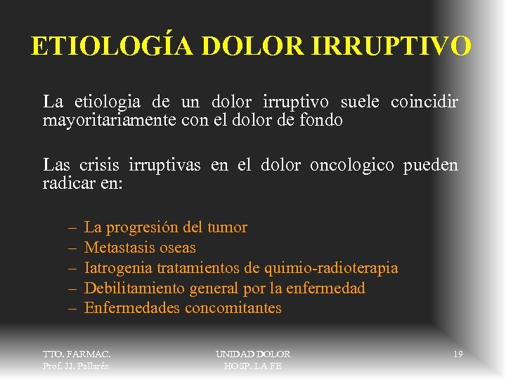 ETIOLOGÍA DOLOR IRRUPTIVO La etiologia de un dolor irruptivo suele coincidir mayoritariamente con el