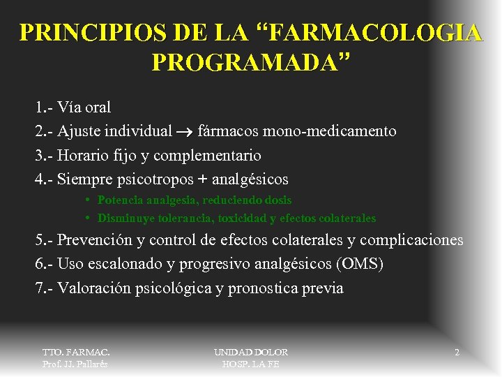 PRINCIPIOS DE LA “FARMACOLOGIA PROGRAMADA” 1. - Vía oral 2. - Ajuste individual fármacos