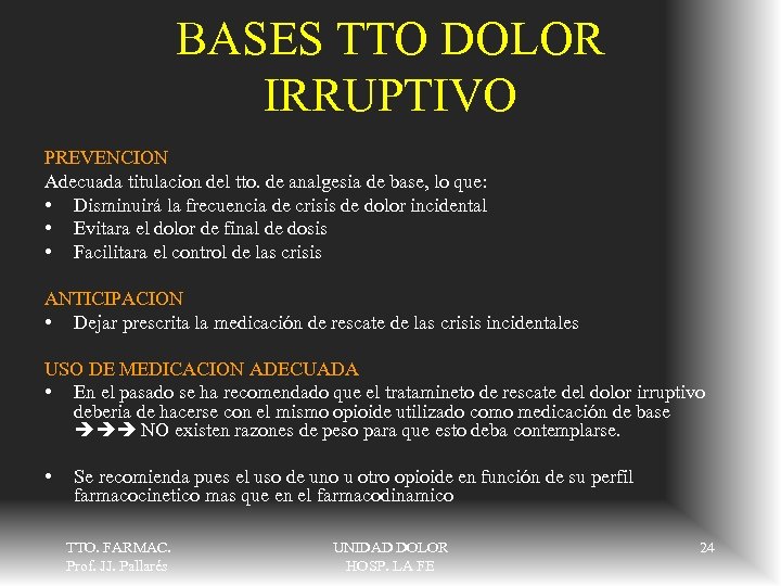 BASES TTO DOLOR IRRUPTIVO PREVENCION Adecuada titulacion del tto. de analgesia de base, lo