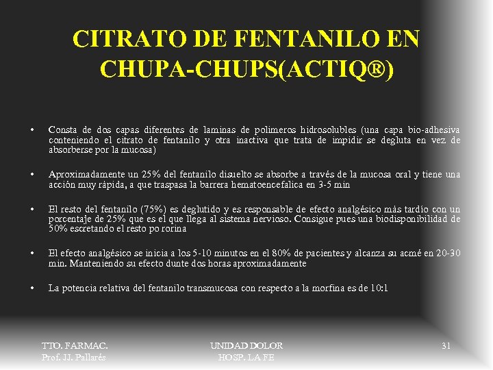 CITRATO DE FENTANILO EN CHUPA-CHUPS(ACTIQ®) • Consta de dos capas diferentes de laminas de