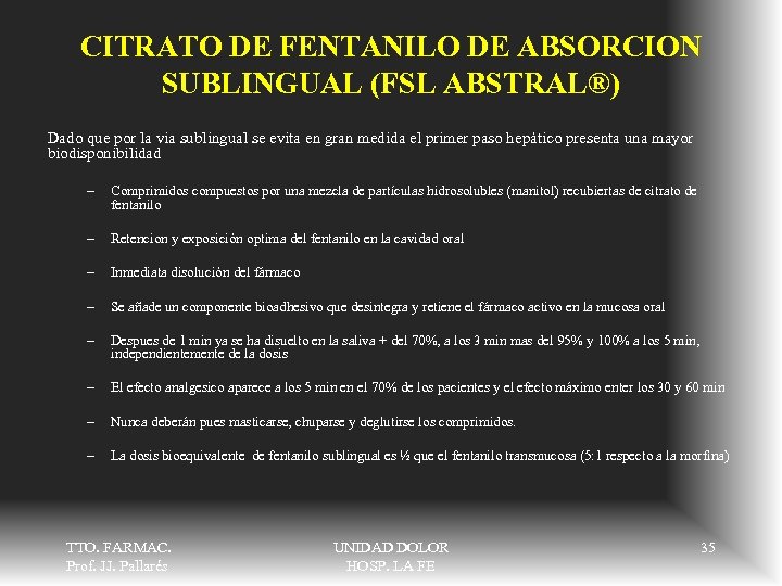 CITRATO DE FENTANILO DE ABSORCION SUBLINGUAL (FSL ABSTRAL®) Dado que por la via sublingual