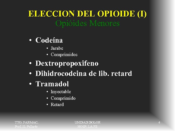 ELECCION DEL OPIOIDE (I) Opióides Menores • Codeína • Jarabe • Comprimidos • •