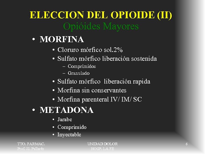 ELECCION DEL OPIOIDE (II) Opióides Mayores • MORFINA • Cloruro mórfico sol. 2% •