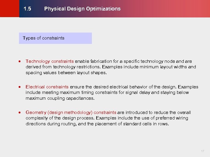 Physical Design Optimizations © KLMH 1. 5 Types of constraints Technology constraints enable fabrication