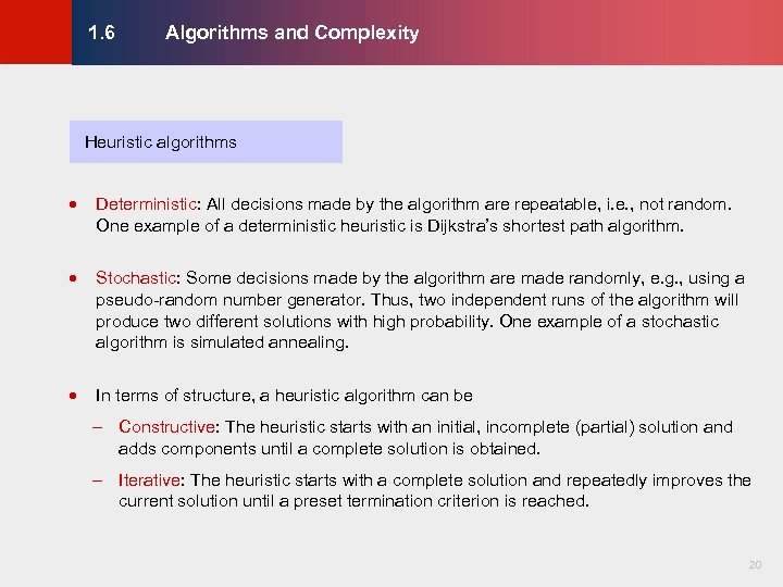 Algorithms and Complexity © KLMH 1. 6 Heuristic algorithms · Deterministic: All decisions made