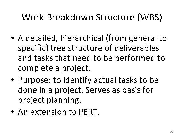 Work Breakdown Structure (WBS) • A detailed, hierarchical (from general to specific) tree structure