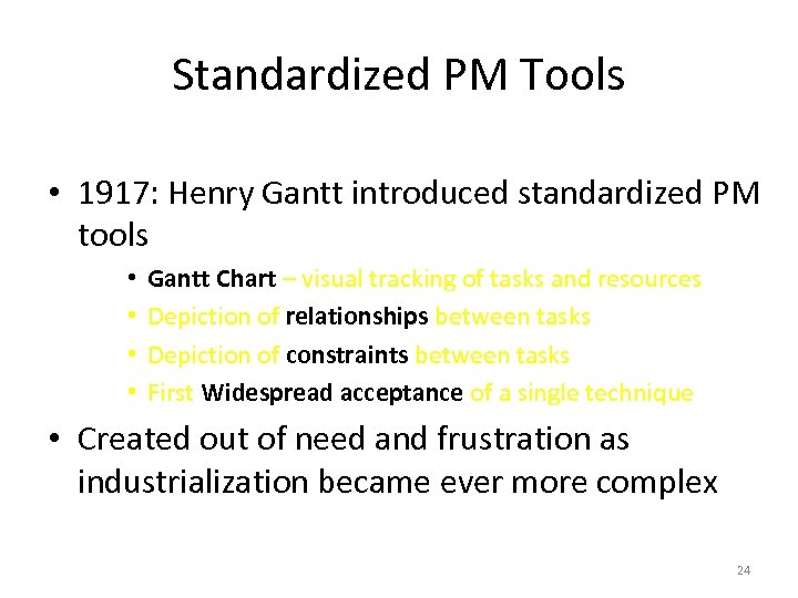 Standardized PM Tools • 1917: Henry Gantt introduced standardized PM tools • • Gantt
