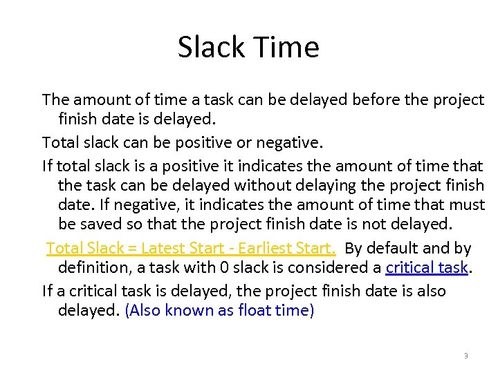 Slack Time The amount of time a task can be delayed before the project
