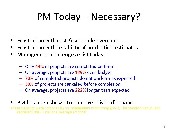 PM Today – Necessary? • Frustration with cost & schedule overruns • Frustration with