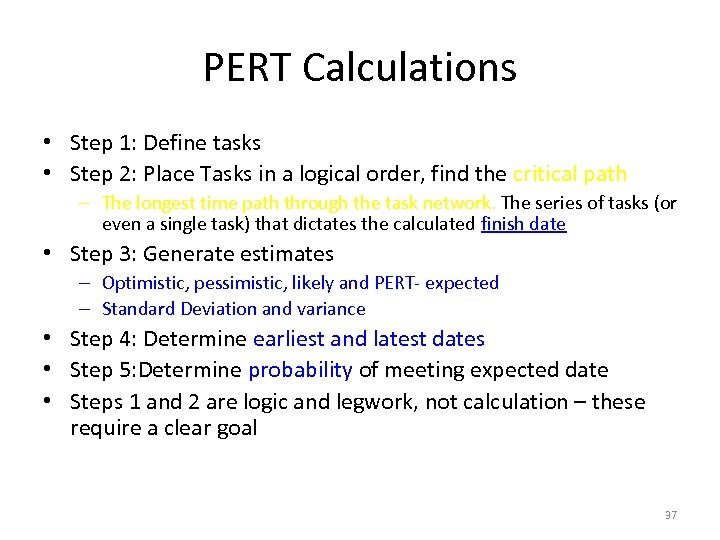 PERT Calculations • Step 1: Define tasks • Step 2: Place Tasks in a