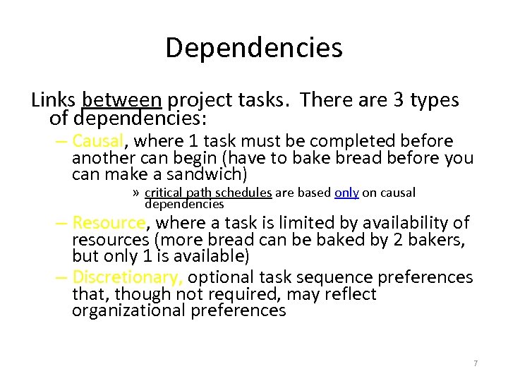 Dependencies Links between project tasks. There are 3 types of dependencies: – Causal, where