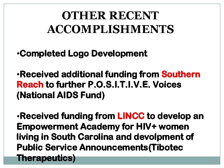 OTHER RECENT ACCOMPLISHMENTS • Completed Logo Development • Received additional funding from Southern Reach