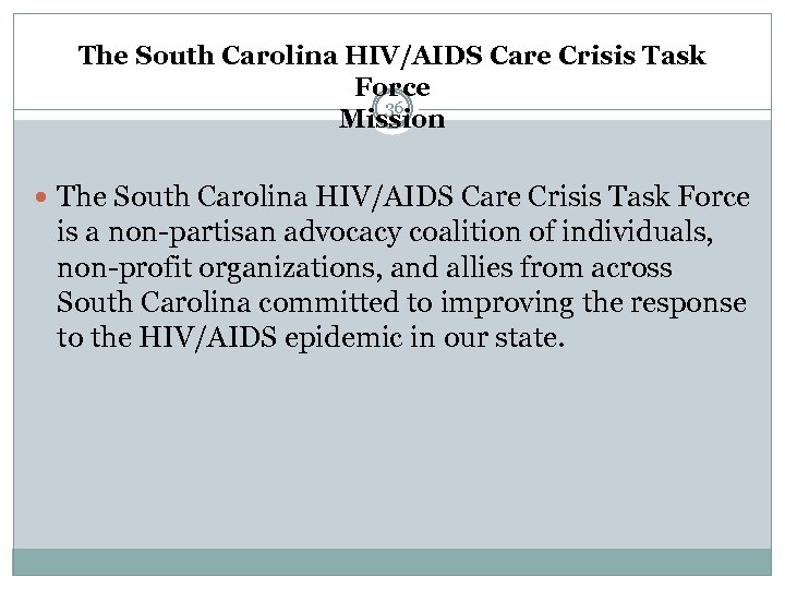 The South Carolina HIV/AIDS Care Crisis Task Force 36 Mission The South Carolina HIV/AIDS