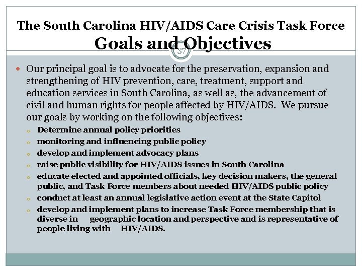The South Carolina HIV/AIDS Care Crisis Task Force Goals and Objectives 37 Our principal