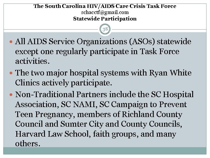 The South Carolina HIV/AIDS Care Crisis Task Force schacctf@gmail. com Statewide Participation 38 All