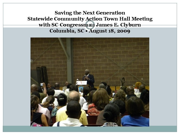 Saving the Next Generation Statewide Community Action Town Hall Meeting 42 with SC Congressman
