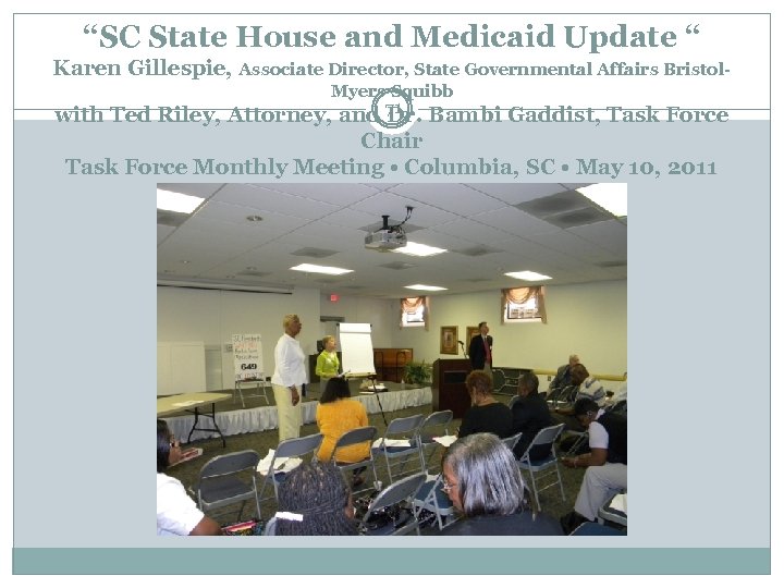 “SC State House and Medicaid Update “ Karen Gillespie, Associate Director, State Governmental Affairs