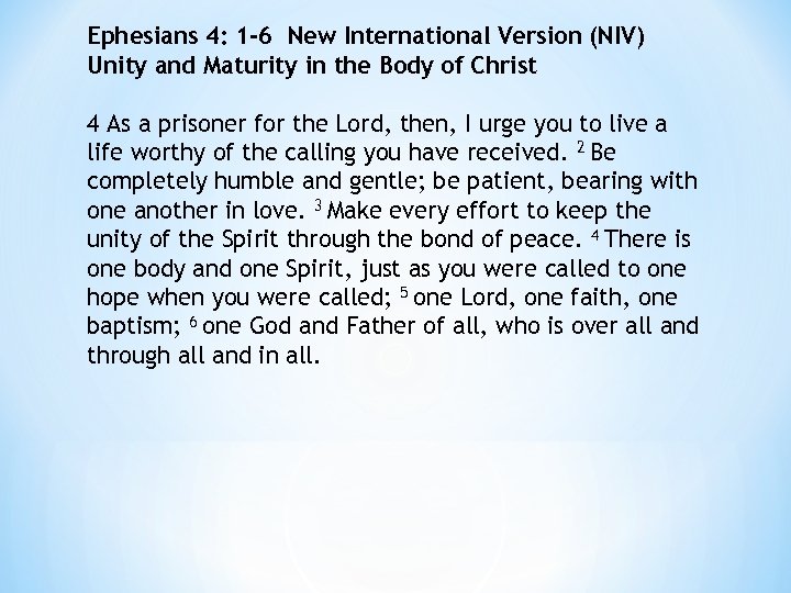 Ephesians 4: 1 -6 New International Version (NIV) Unity and Maturity in the Body