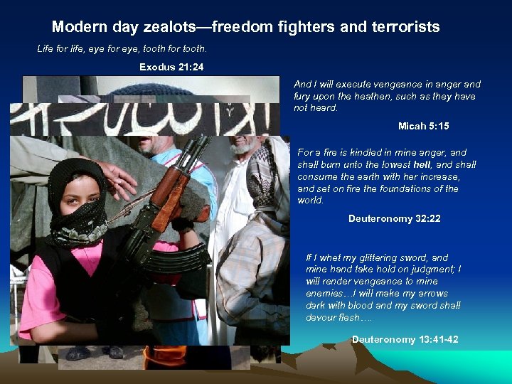 Modern day zealots—freedom fighters and terrorists Life for life, eye for eye, tooth for