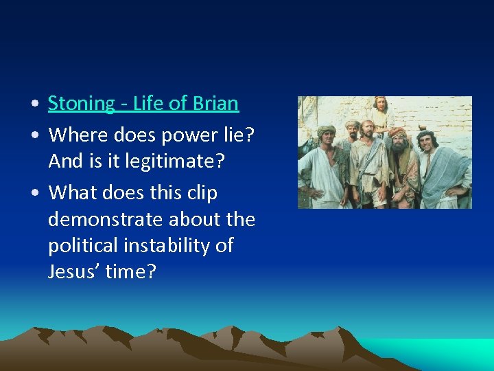  • Stoning - Life of Brian • Where does power lie? And is
