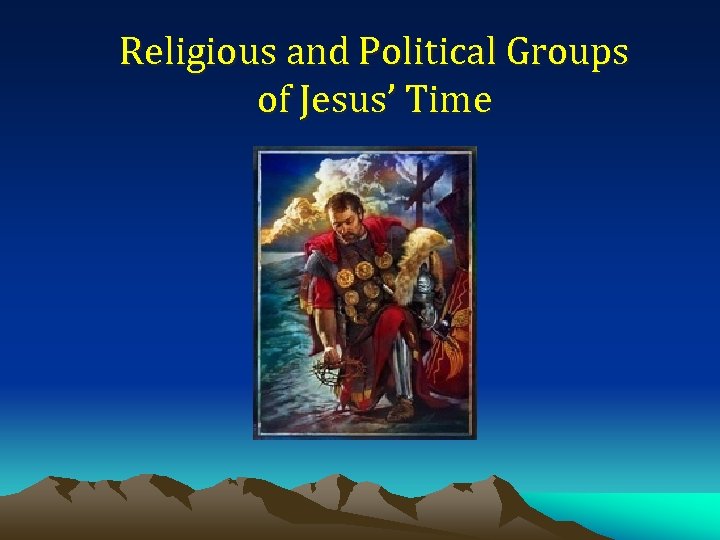 Religious and Political Groups of Jesus’ Time 
