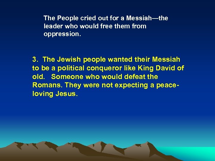 The People cried out for a Messiah—the leader who would free them from oppression.
