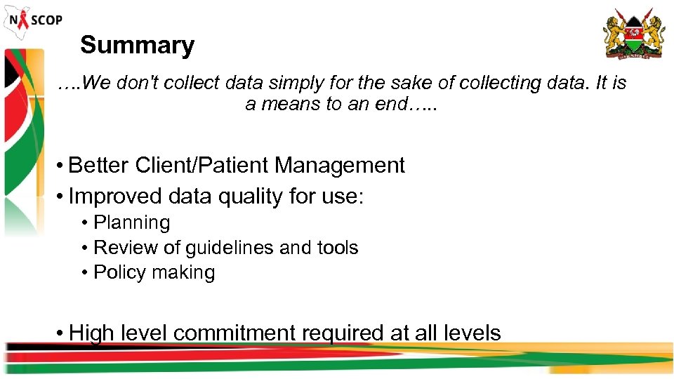 Summary …. We don't collect data simply for the sake of collecting data. It